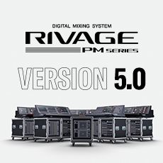 RIVAGE PM 数字调音台迎来V5.0版本固件更新，新功能兼具灵活性和兼容性！