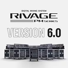 V6.0新固件已到，为 RIVAGE PM 数字混音系统带来新功能和增强操作